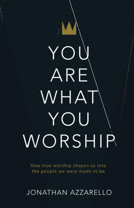 You Are What You Worship: How True Worship Shapes Us Into the People We Were Made To Be - 182