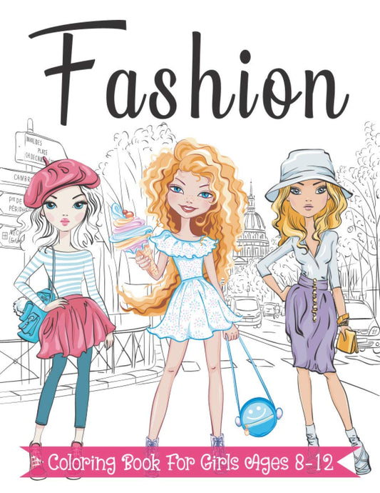 Fashion Coloring Book For Girls Ages 8-12: Fun and Stylish Fashion and Beauty Coloring Pages for Girls, Kids, Teens and Women with 55+ Fabulous Fashion Style - 3354