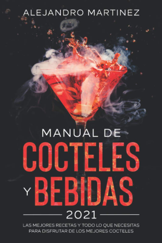 Manual de Cocteles y Bebidas 2021: Las Mejores Recetas y Todo lo Que Necesitas Para Disfrutar de Los Mejores Cocteles (Spanish Edition) - 8835