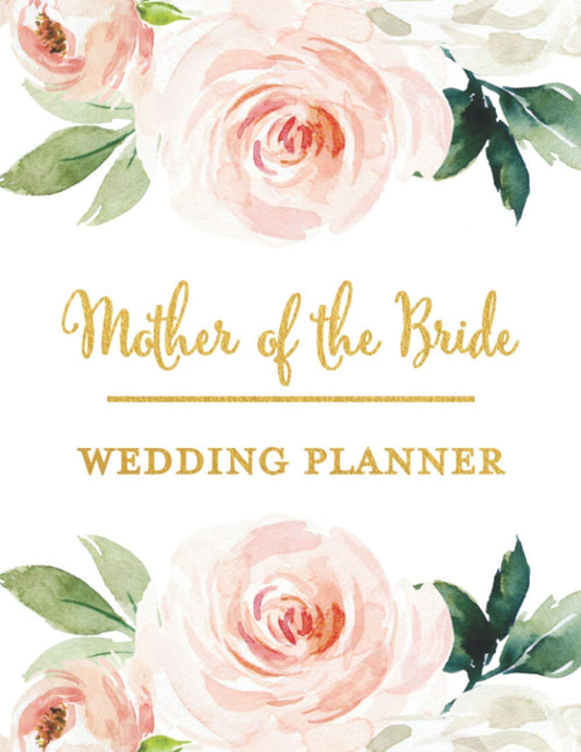 Mother of the Bride Wedding Planner: Wedding Planning Organizer | Wedding Contacts, Budget Worksheets, Expense Tracker, Seating Lists, Wedding Gift ... Watercolor Floral Premium Matte Cover - 1517