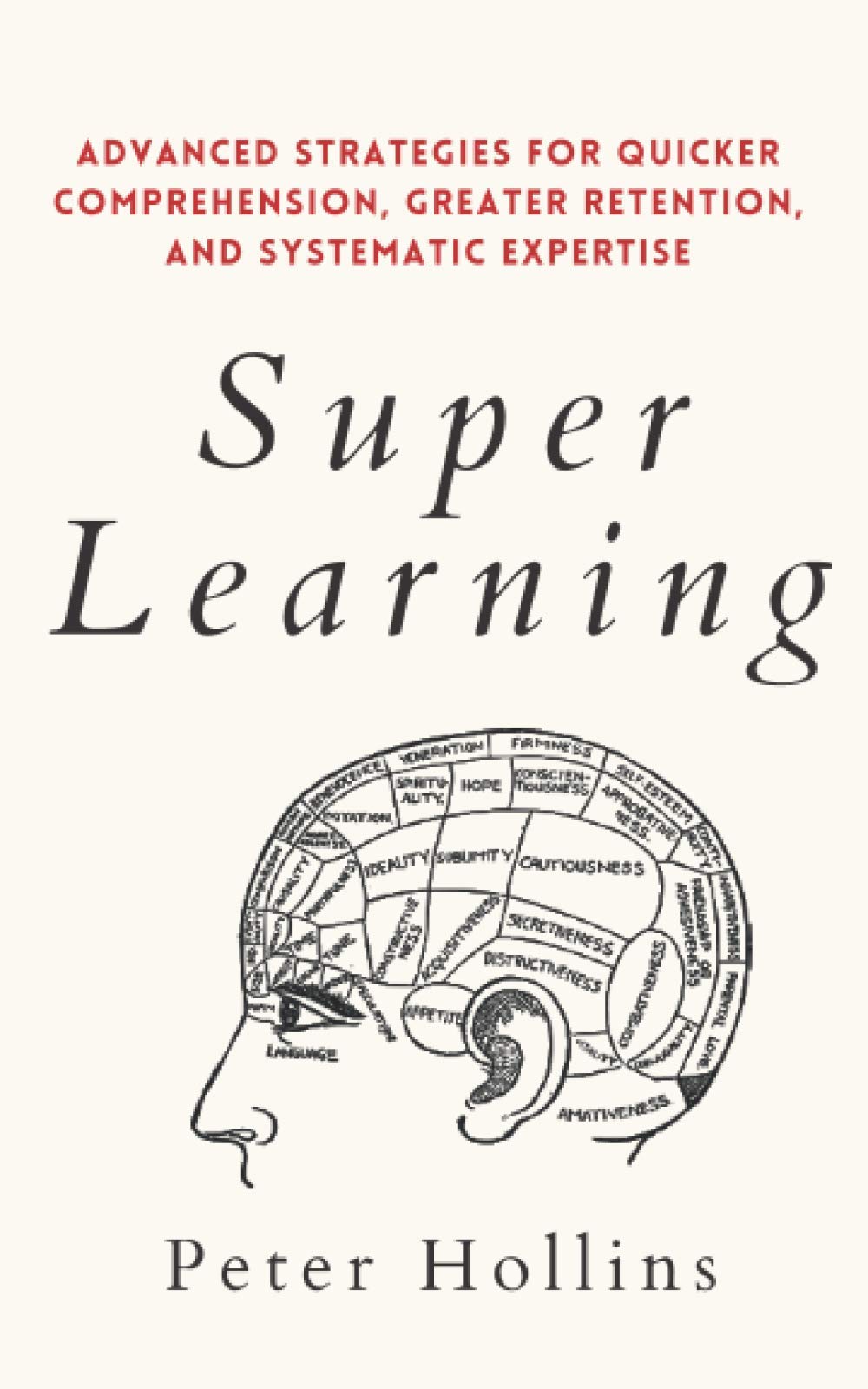 Super Learning: Advanced Strategies for Quicker Comprehension, Greater Retention, and Systematic Expertise (Learning how to Learn) - 271