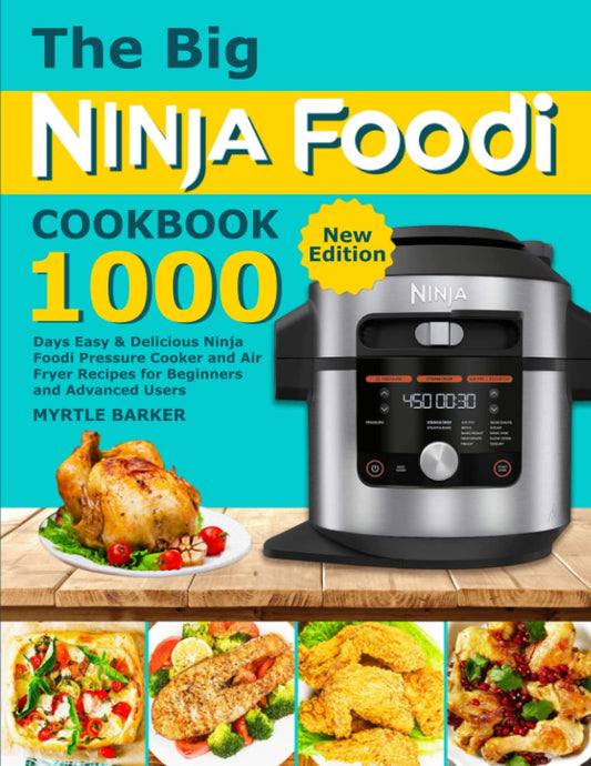 The Big Ninja Foodi Cookbook: 1000-Days Easy & Delicious Ninja Foodi Pressure Cooker and Air Fryer Recipes for Beginners and Advanced Users - 7334