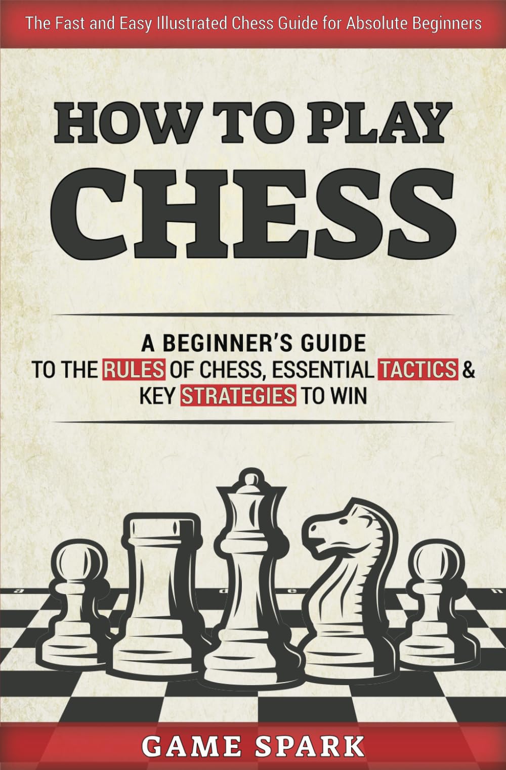 How to Play Chess: A Beginner’s Guide to the Rules of Chess, Essential Tactics & Key Strategies to Win - 7797