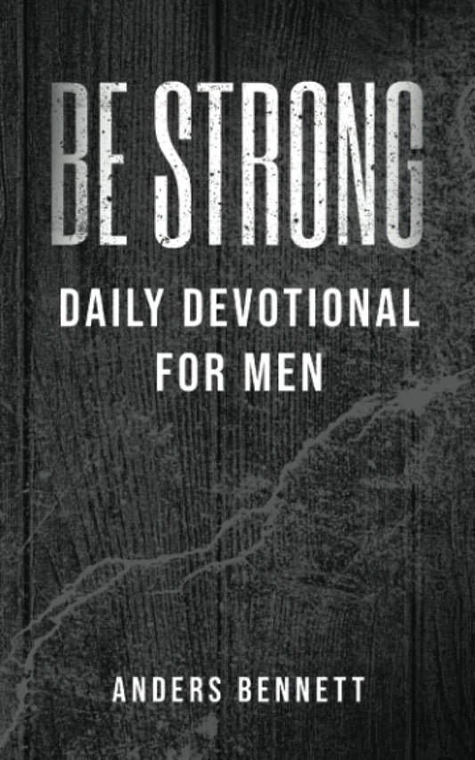 Be Strong: Daily Devotional for Men (Christian Gifts for Men) - 2353
