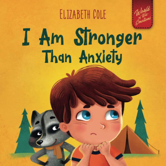 I Am Stronger Than Anxiety: Children’s Book about Overcoming Worries, Stress and Fear (World of Kids Emotions) - 9568