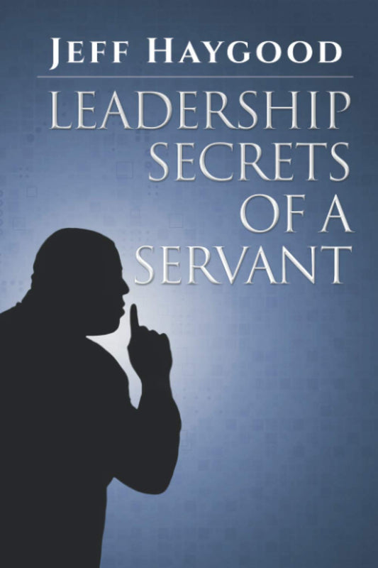 Leadership Secrets of a Servant