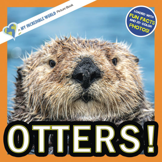 Otters!: A My Incredible World Picture Book for Children (My Incredible World: Nature and Animal Picture Books for Children) - 5445