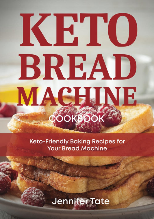 Keto Bread Machine Cookbook: Keto-Friendly Baking Recipes for Your Bread Machine (black & white interior) (Keto Diet Cookbooks) - 6416