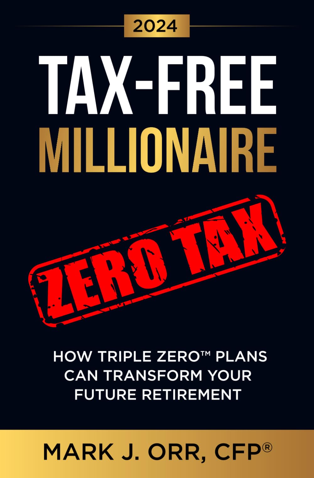 TAX-FREE Millionaire: How TRIPLE ZERO™ Plans Can Transform Your Future Retirement - 8959