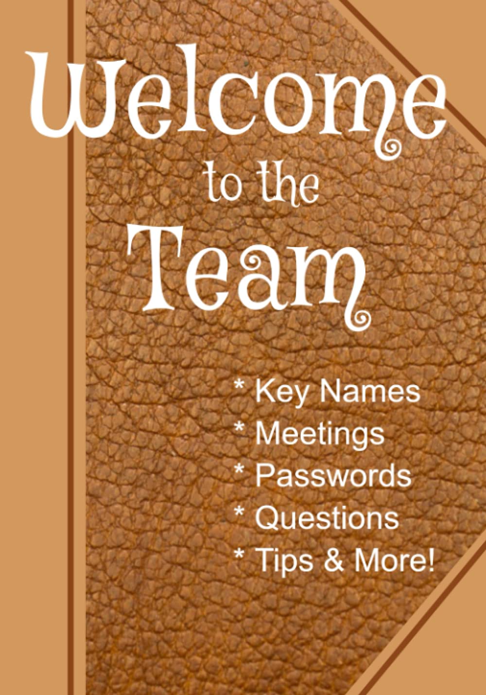 Welcome to the Team: 7" x 10" Comprehensive New Job Notebook Planner Journal, Welcome Gift for New Employees, Business Office Gifts for Co-workers ... Gifts for Men & Women (100 Pages) - 3852