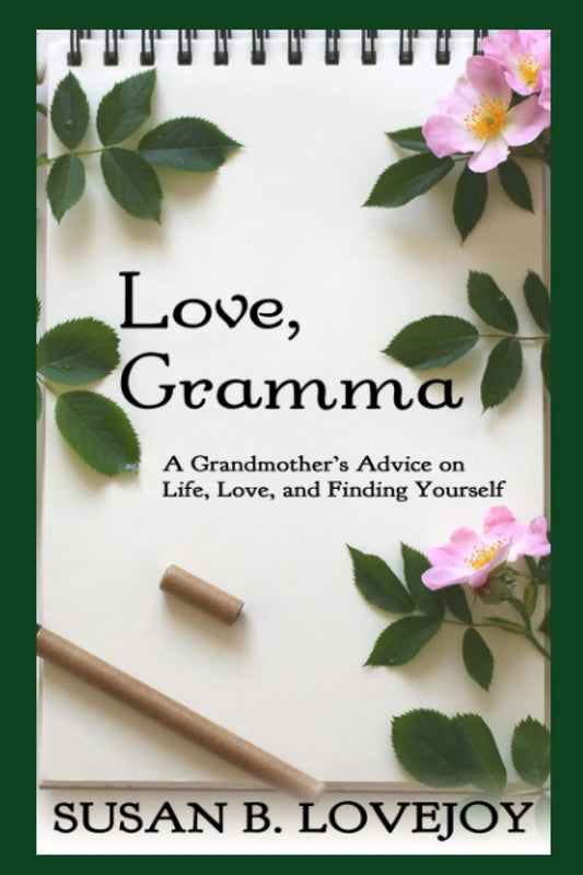 Love, Gramma: A Grandmother's Advice on Life, Love, and Finding Yourself - 3135