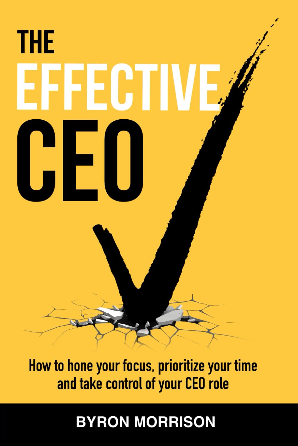 The Effective CEO: How to hone your focus, prioritize your time and take control of your CEO role - 6045