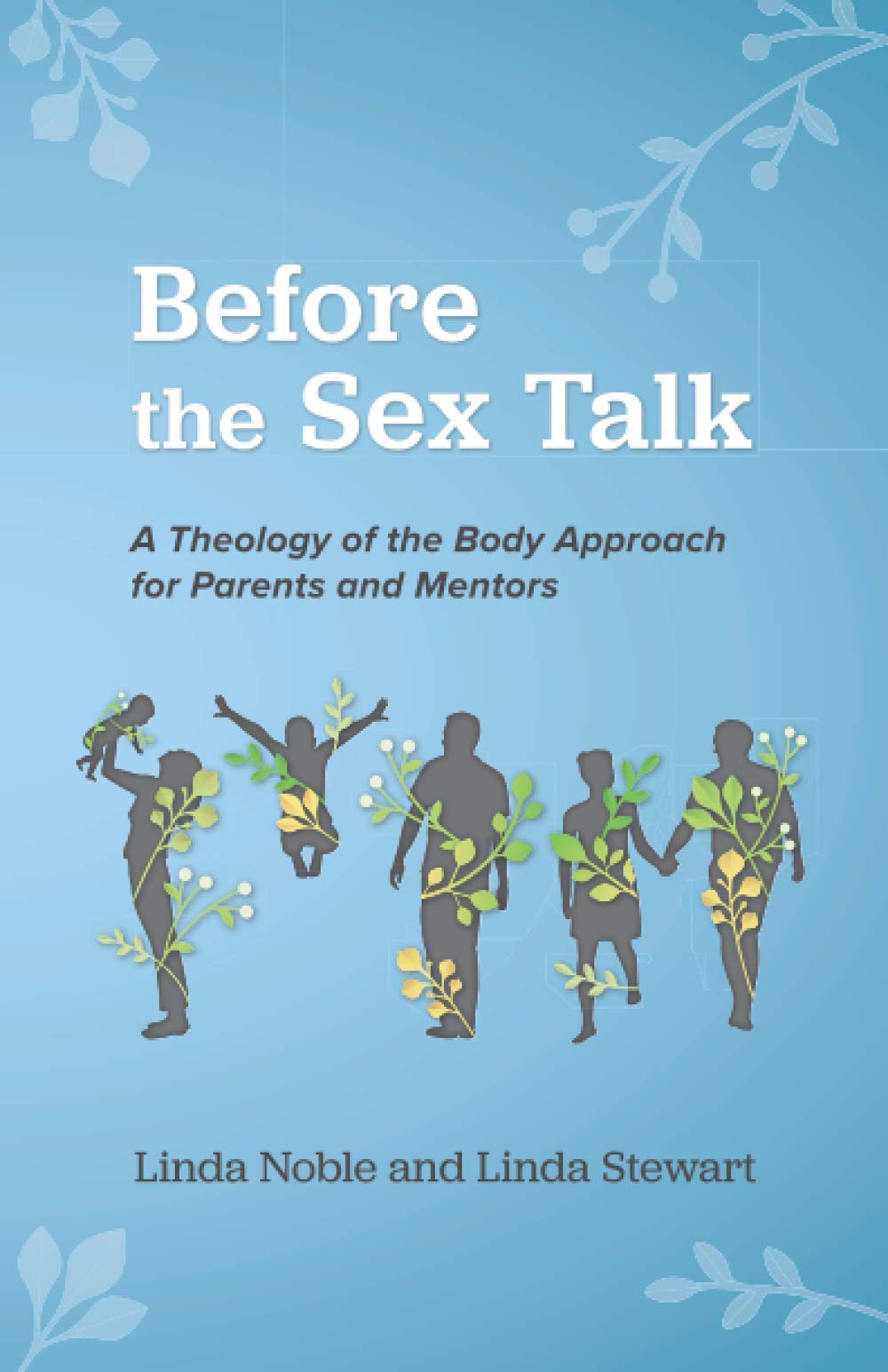 Before The Sex Talk: A Theology of the Body Approach for Parents and Mentors - 7852