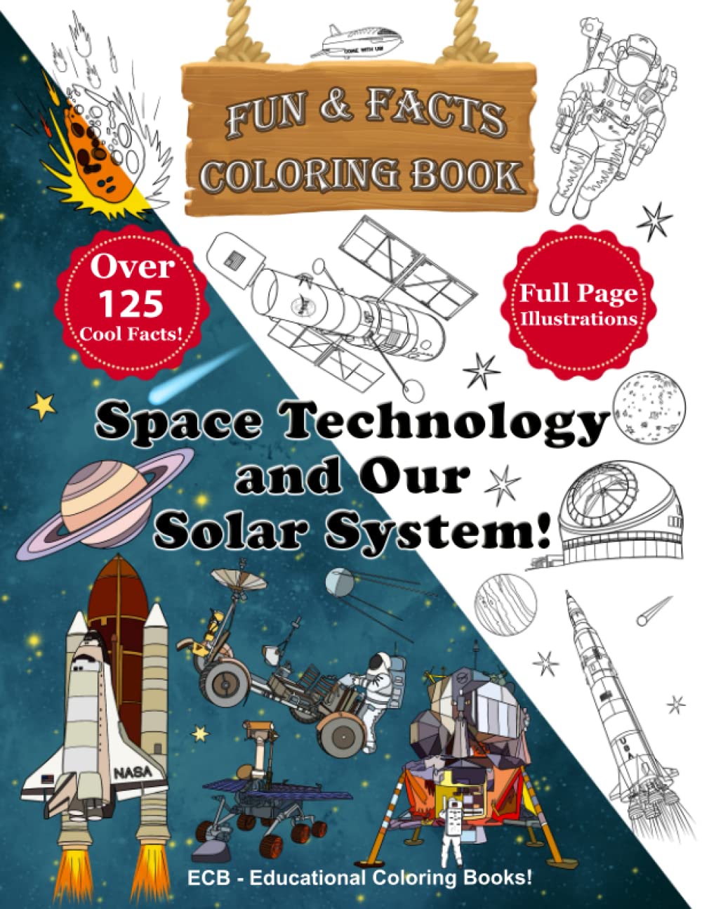 Space Technology and Our Solar System! – Fun & Facts Coloring Book: 30 original illustrations and over 125 cool facts! (We Can Color! – Fun & Facts Educational Coloring Books)