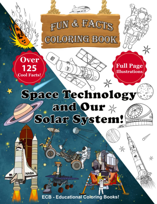 Space Technology and Our Solar System! – Fun & Facts Coloring Book: 30 original illustrations and over 125 cool facts! (We Can Color! – Fun & Facts Educational Coloring Books)