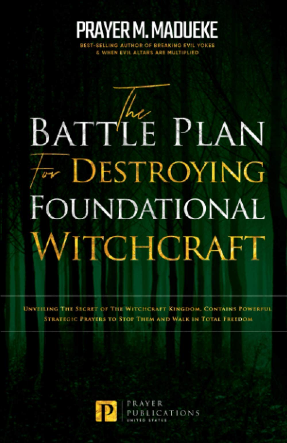 The Battle Plan for Destroying Foundational Witchcraft: Unveiling The Secret of The Witchcraft Kingdom, Contains Powerful Strategic Prayers to Stop ... and Destroying the Works of Satan) - 8533