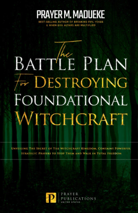 The Battle Plan for Destroying Foundational Witchcraft: Unveiling The Secret of The Witchcraft Kingdom, Contains Powerful Strategic Prayers to Stop ... and Destroying the Works of Satan) - 8533