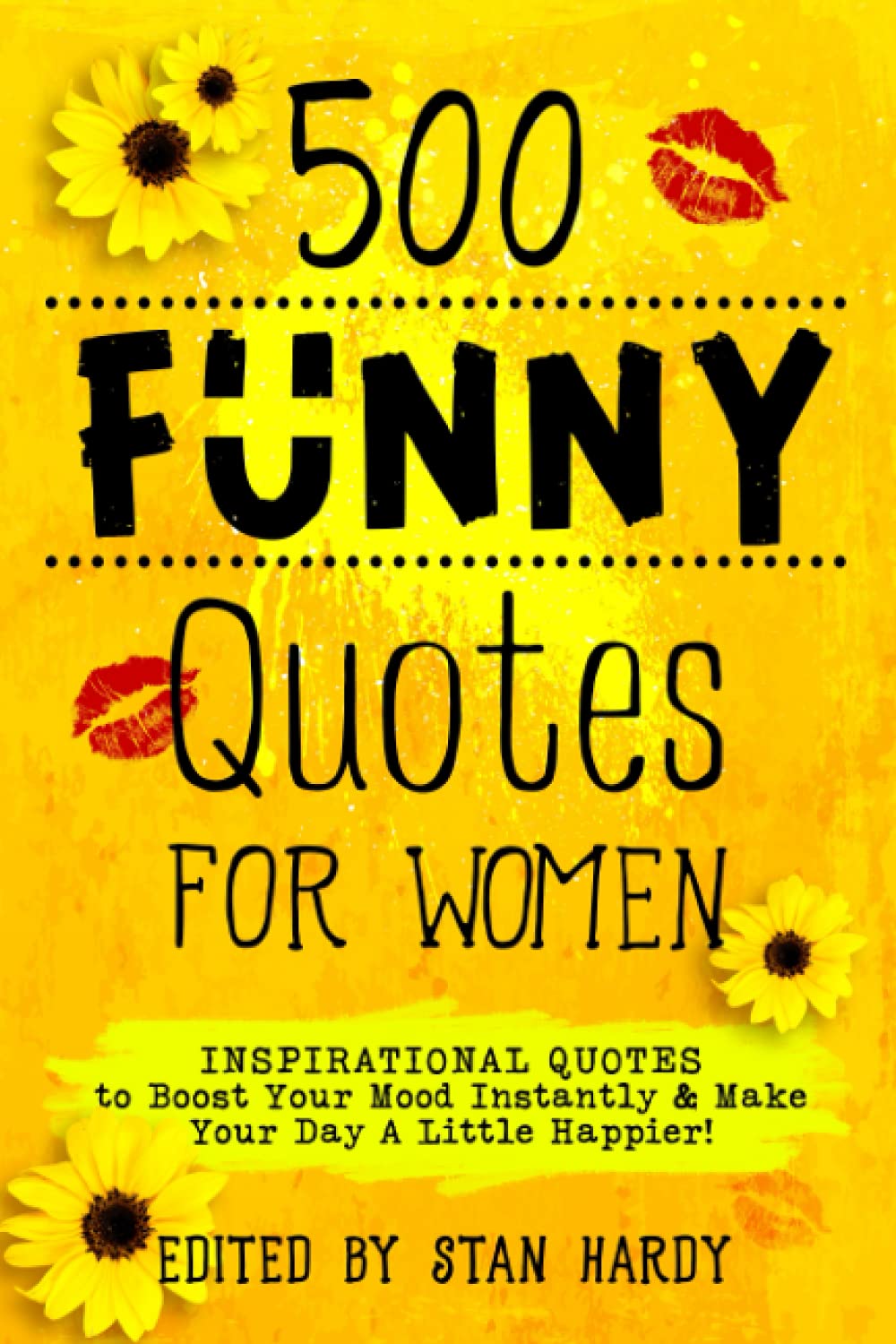 500 Funny Quotes for Women: Inspirational Quotes to Boost Your Mood Instantly & Make Your Day A Little Happier! (Quotes of Fun and Inspiration) - 5105