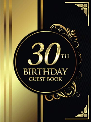 30th Birthday Guest Book: Black and Gold Luxury Birthday Guest Book | Elegant Floral Design | Guest Message and Thoughts - 9898