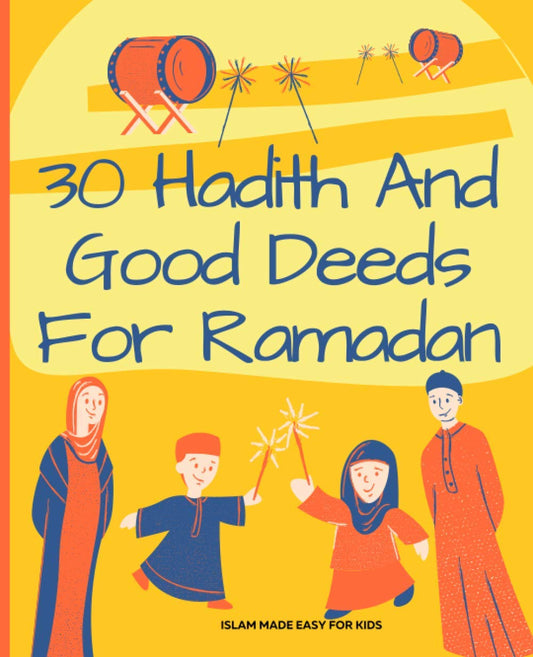 30 Hadith and Good Deeds for Ramadan | Islam Made Easy for Kids: Islamic Books for Children