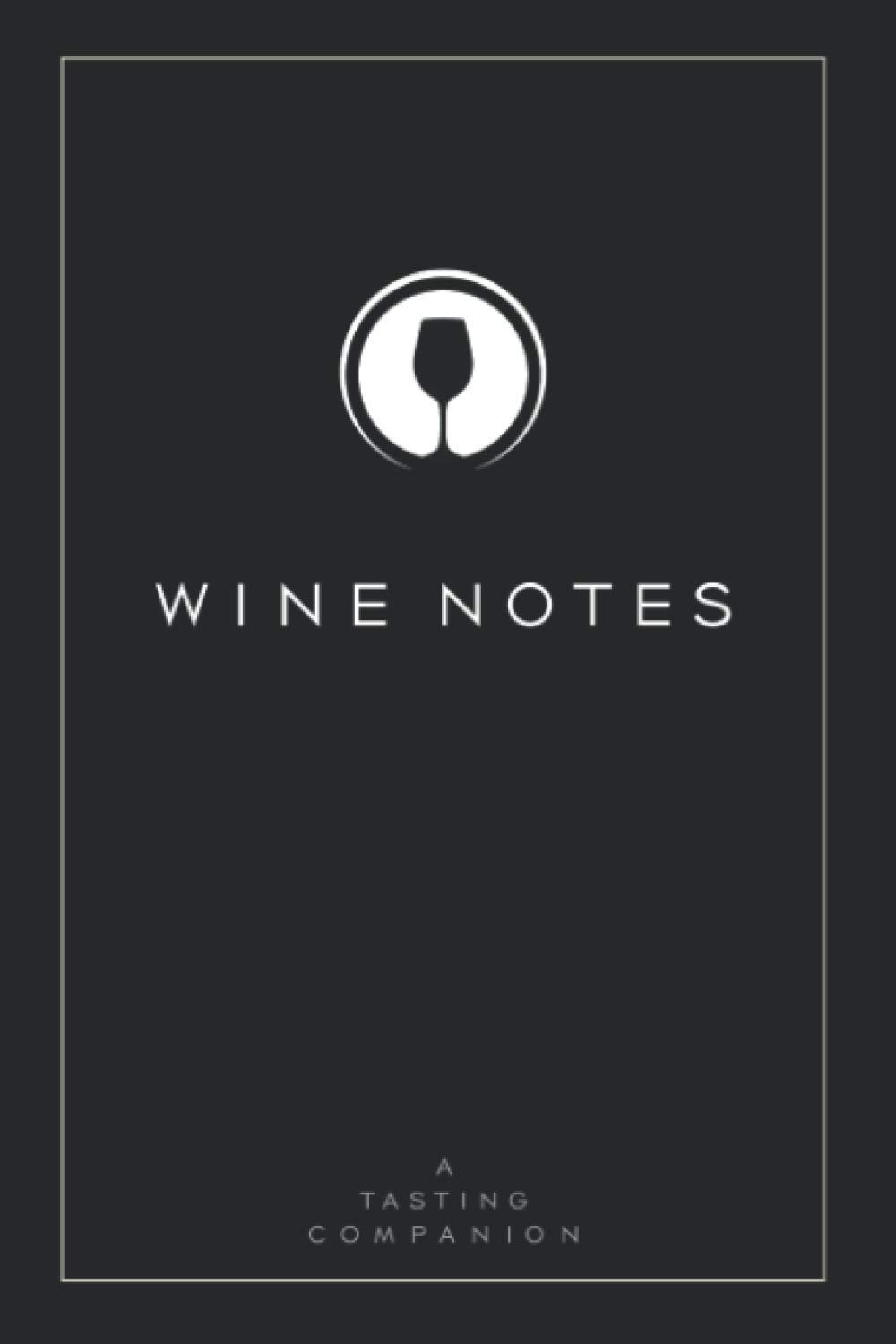 Wine Notes: A Tasting Companion Notebook: A stylish wine tasting journal to record the wines you’ve enjoyed (Minimalist Tasting Journals) - 7708