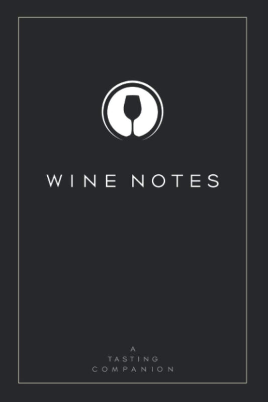 Wine Notes: A Tasting Companion Notebook: A stylish wine tasting journal to record the wines you’ve enjoyed (Minimalist Tasting Journals) - 7708