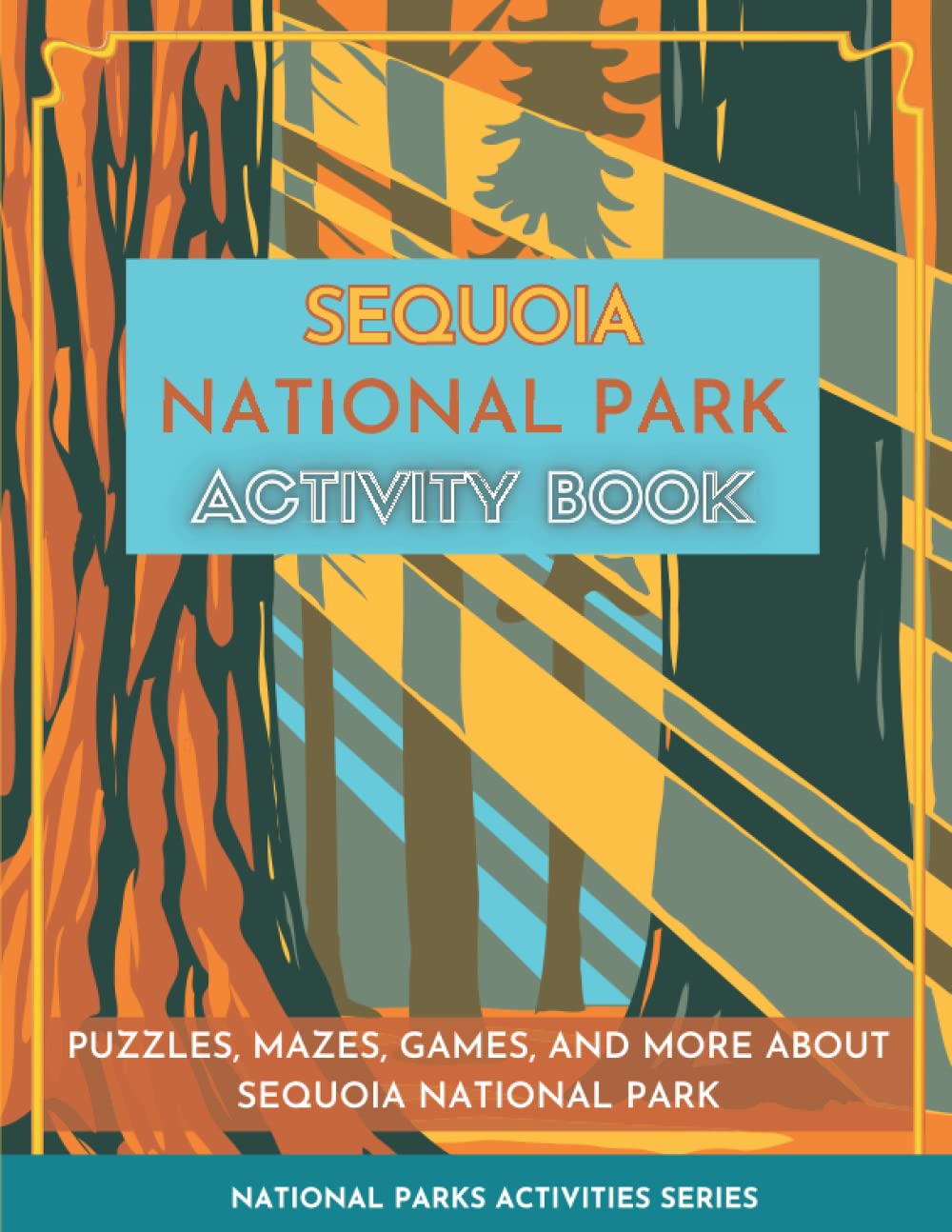 Sequoia National Park Activity Book: Puzzles, Mazes, Games, and More About Sequoia National Park (National Parks Activity Series) - 3539