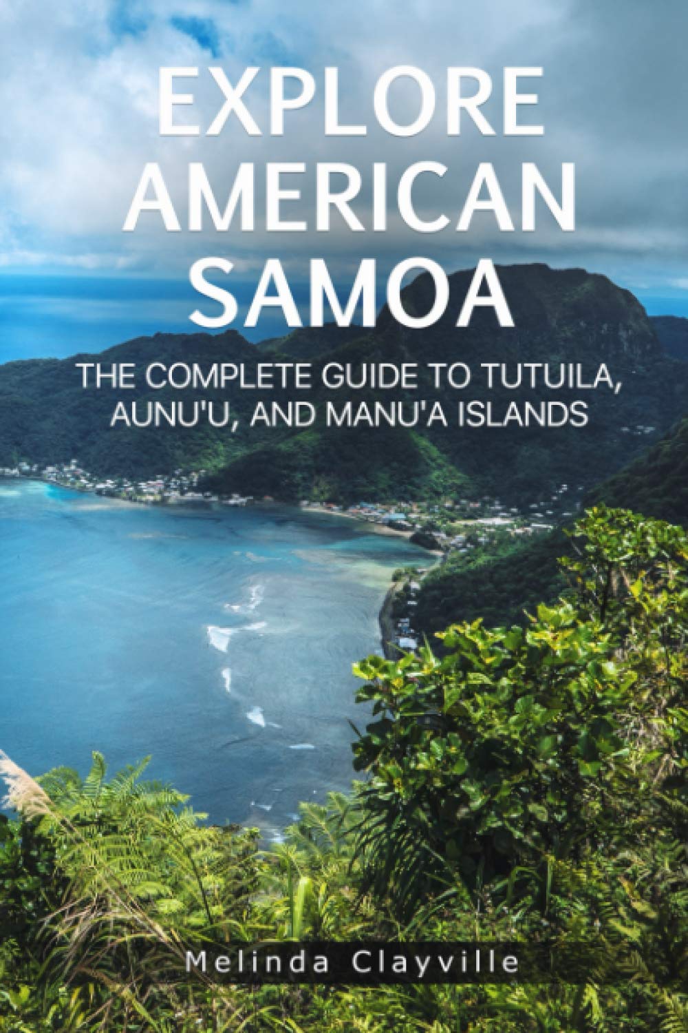 Explore American Samoa: The Complete Guide to Tutuila, Aunu'u, and Manu'a Islands