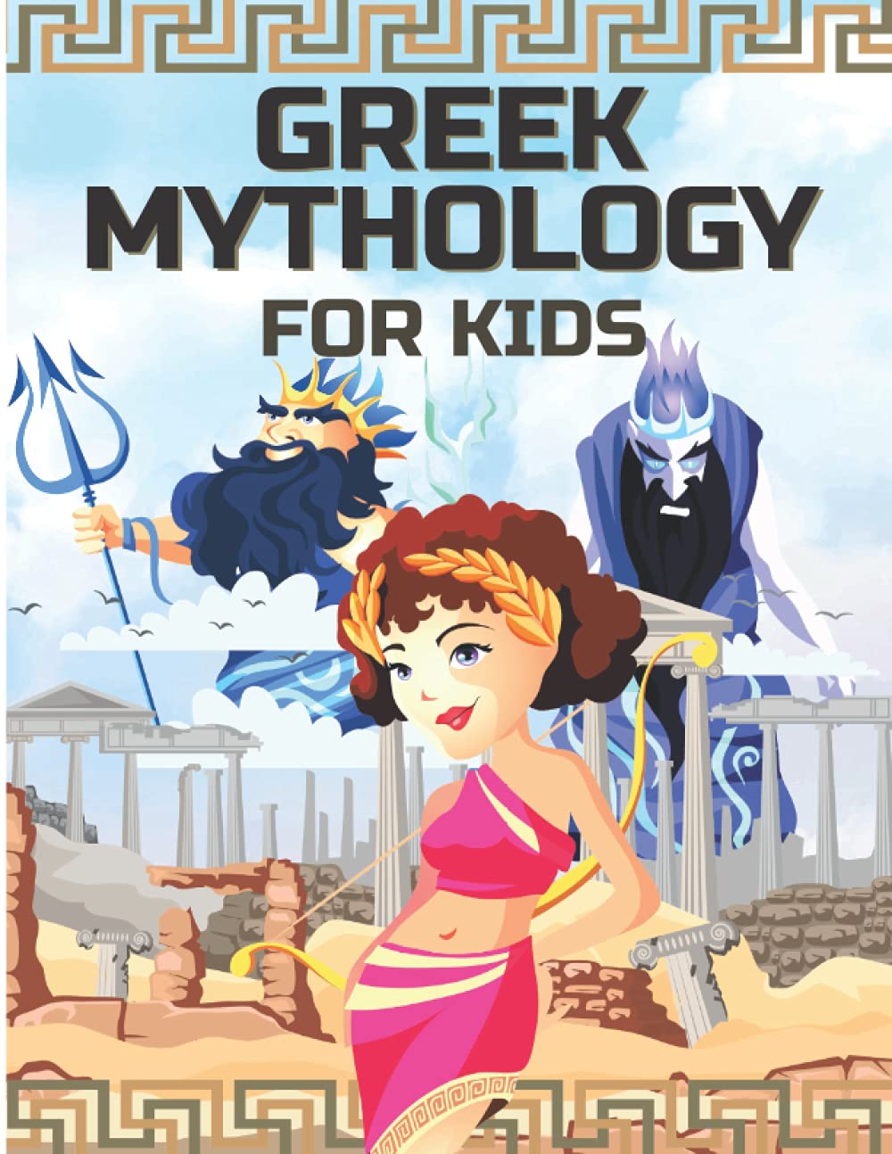 GREEK MYTHOLOGY FOR KIDS: Gods, Heroes and Monsters of Greek myths for children - Ancient Greece for kids