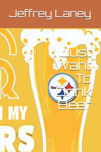 I Just Want To Drink Beer: I Just Want To Drink Beer - 2214