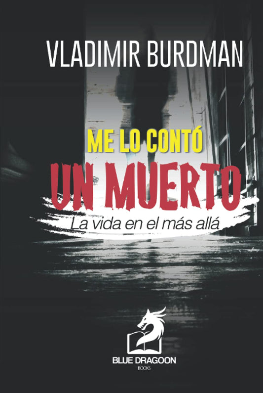 Me lo Contó un Muerto: La Vida en el más Allá (Spanish Edition)