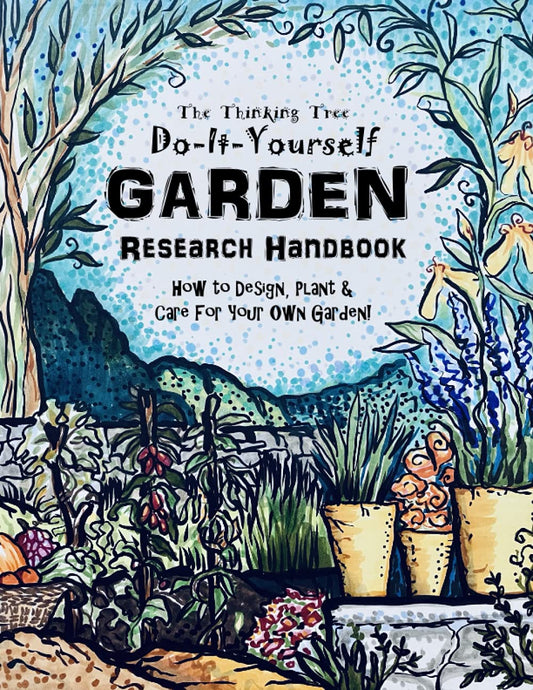 Do-It-Yourself Garden Research Handbook - The Thinking Tree: How to Design, Plant, & Care for Your Own Garden! Homeschooling Science, Nature & Home Economics - 3560