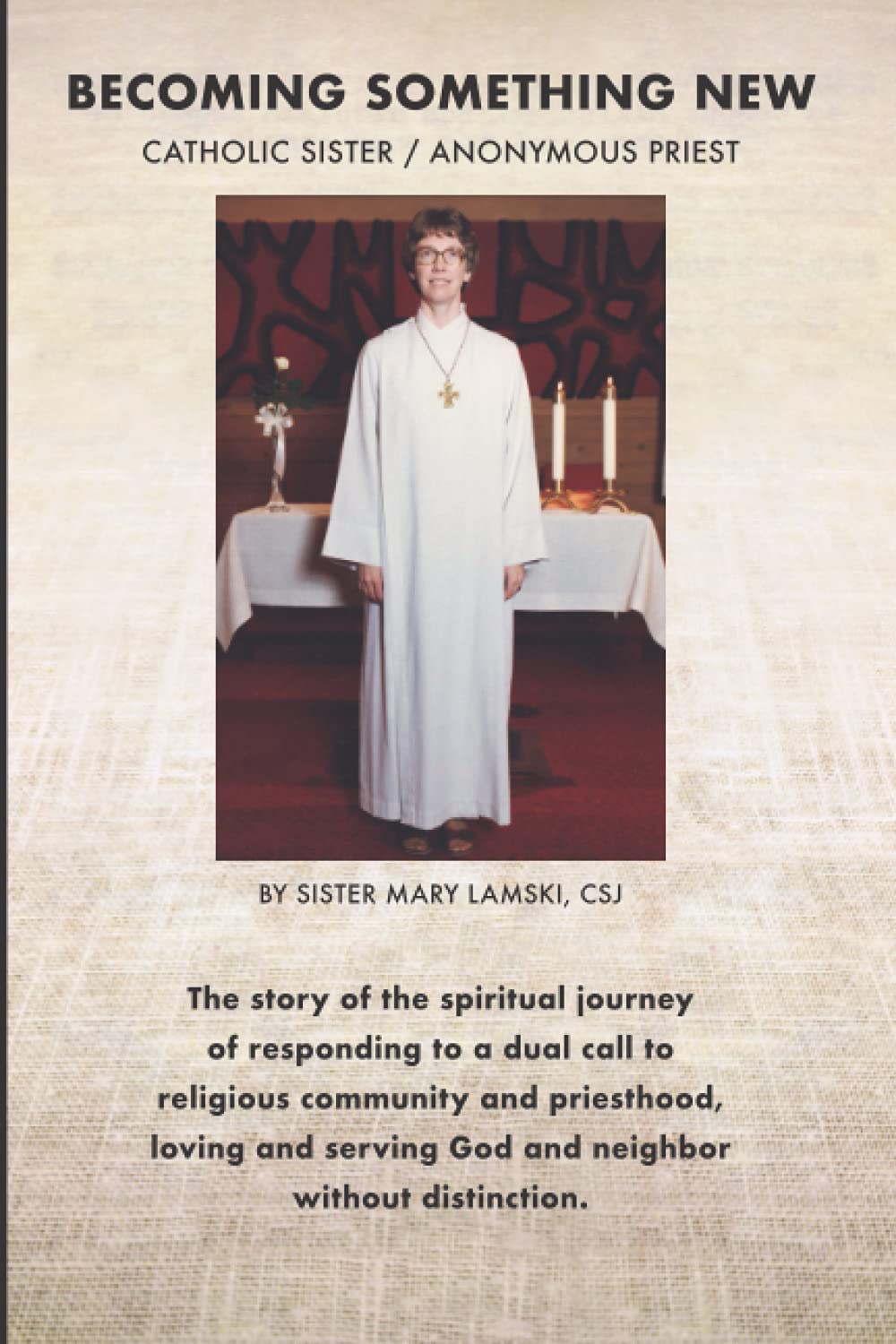 Becoming Something New: Catholic Sister / Anonymous Priest