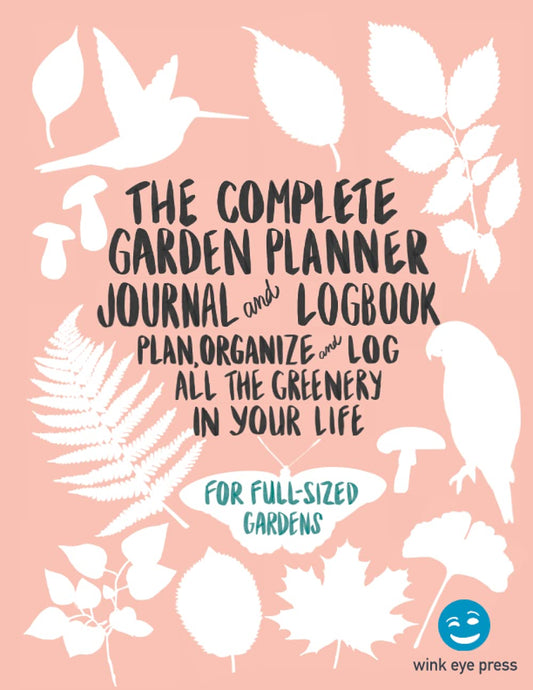 The Complete Garden Planner Journal and Logbook: Plan, Organize, and Log All The Greenery in Your Life: Includes Garden Layout Planning, Plant ... and Outdoor Container Designer, and Journal - 4563