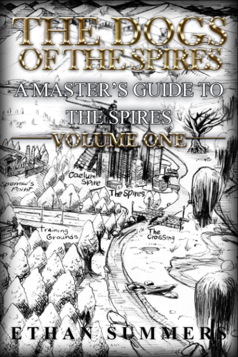 A Master's Guide to the Spires: Volume One: (The Dogs of the Spires Special Edition Field Guide) (The Dogs of the Spires: Special Editions)