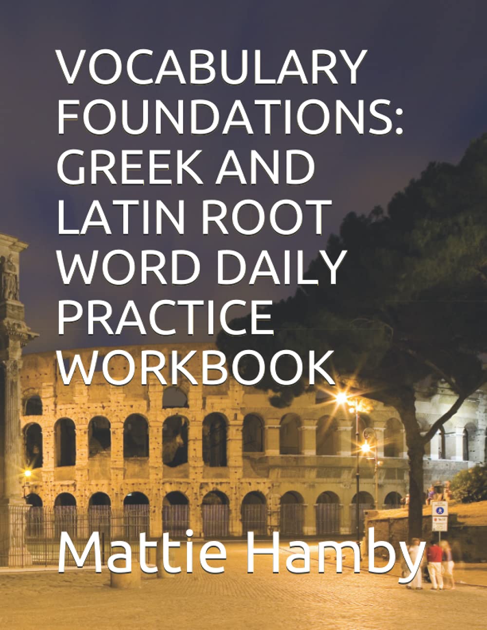 VOCABULARY FOUNDATIONS: GREEK AND LATIN ROOT WORD DAILY PRACTICE WORKBOOK