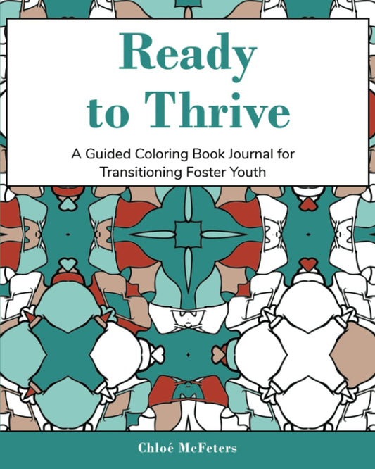 Ready To Thrive: A Guided Coloring Book Journal for Transitioning Foster Youth