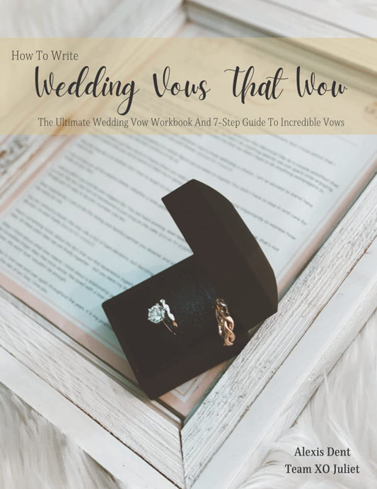 How To Write Wedding Vows That Wow: The Ultimate Wedding Vow Workbook And 7-Step Guide To Incredible Vows - 5782