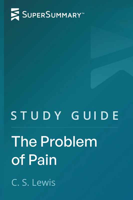 Study Guide: The Problem of Pain by C. S. Lewis (SuperSummary) - 6389