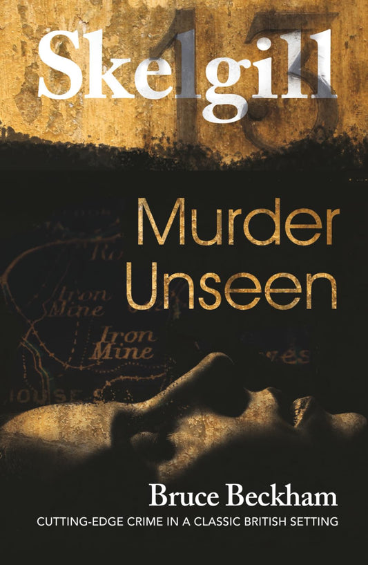 Murder Unseen: NEW for 2021 – a compelling British crime mystery (Detective Inspector Skelgill Investigates)