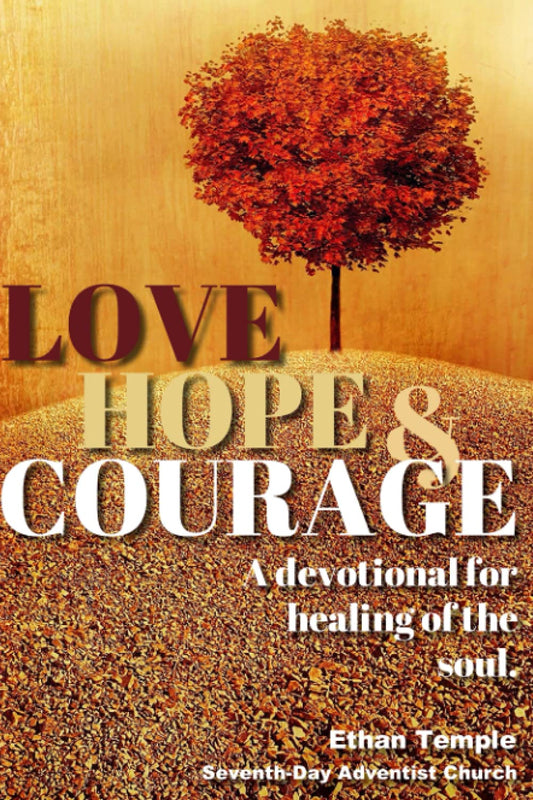 Love, Hope & Courage: A devotional for healing of the soul.