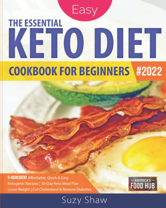 The Essential Keto Diet for Beginners: 5-Ingredient Affordable, Quick & Easy Ketogenic Recipes | Lose Weight, Cut Cholesterol & Reverse Diabetes | 30-Day Keto Meal Plan - 2979