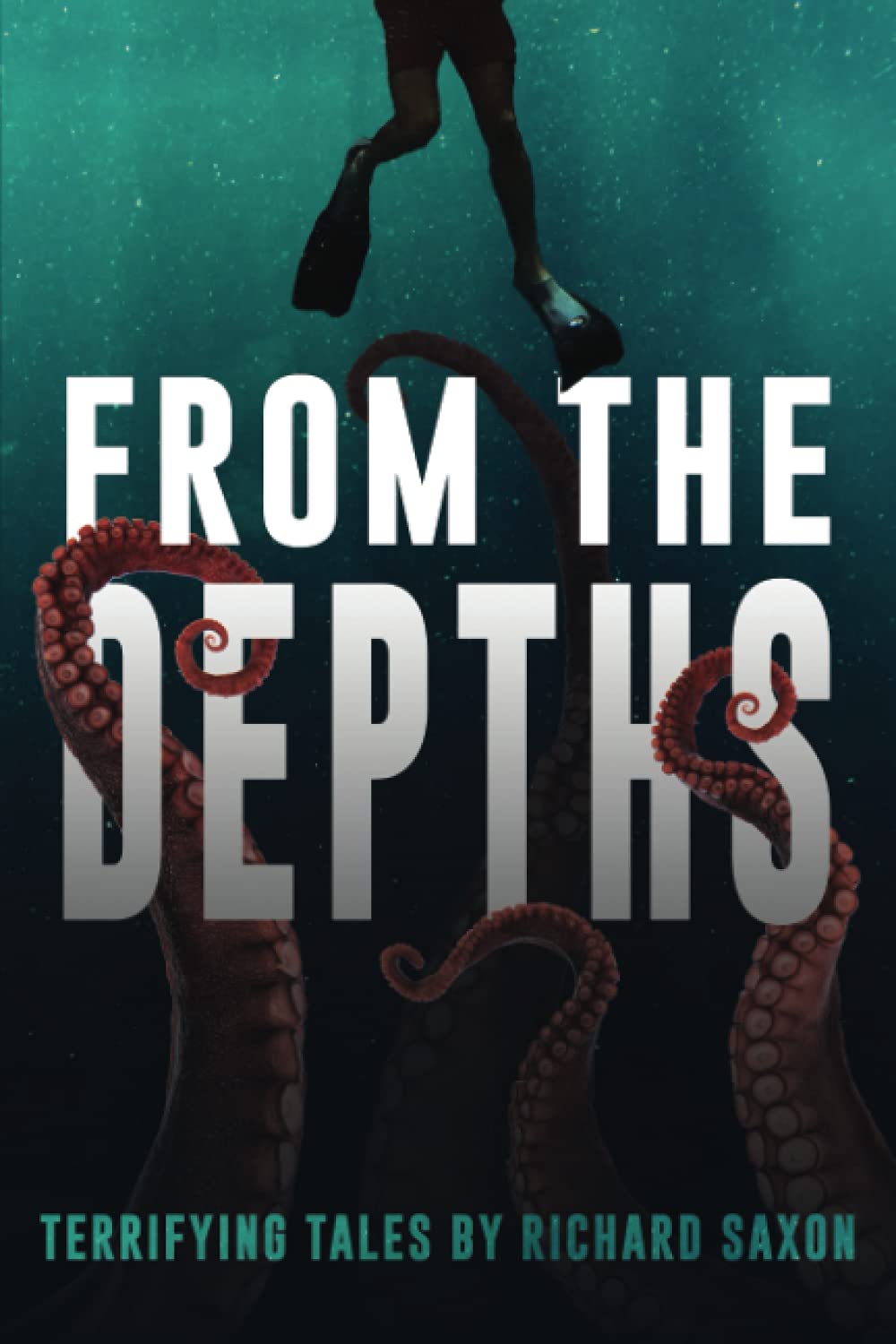 From the Depths: Terrifying Tales (Internet Nightmares: Authors Featured on CreepCast)
