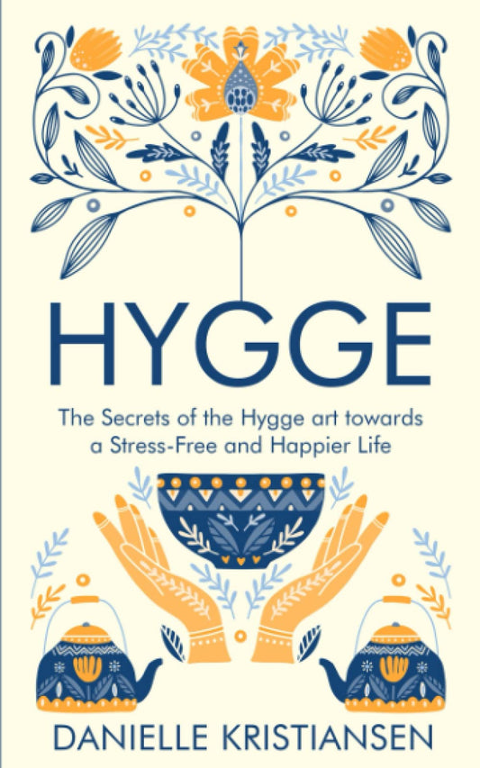 Hygge: The Secrets of the Hygge art towards a Stress-Free and Happier Life - 8457