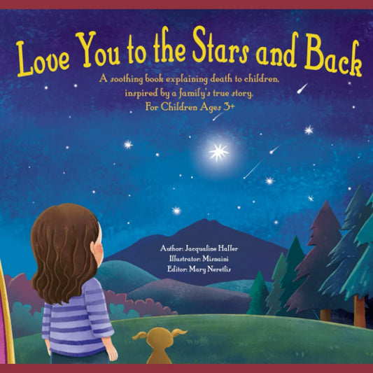 Love you to the Stars and Back: A soothing book explaining death to children, inspired by a family’s true story. - 2741