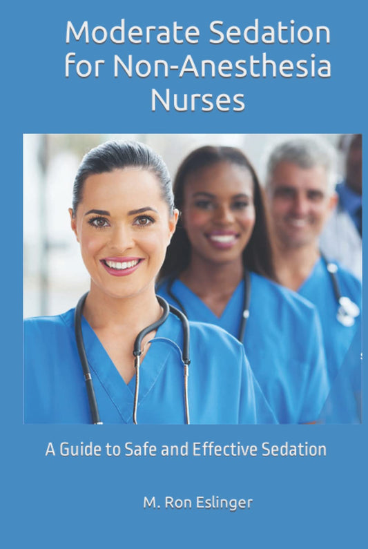 Moderate Sedation for Non-Anesthesia Nurses: A Guide to Safe and Effective Sedation - 526