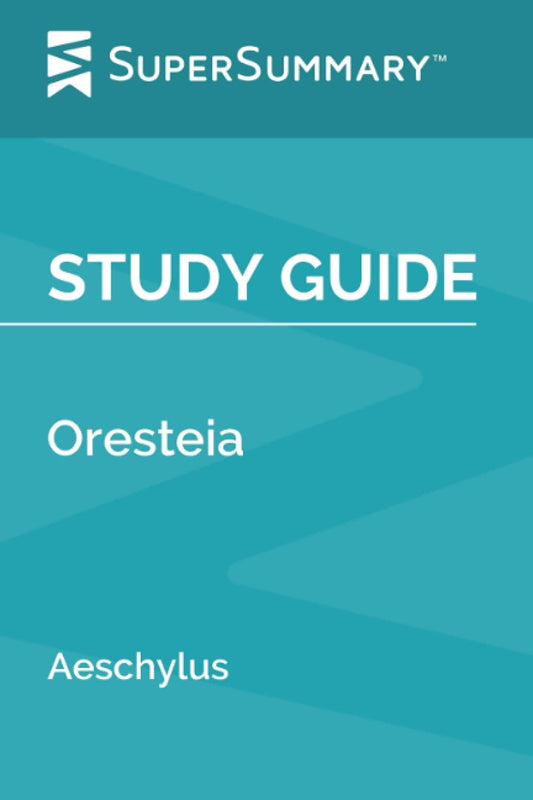 Study Guide: Oresteia by Aeschylus (SuperSummary) - 9322