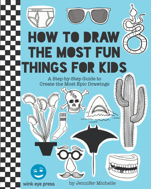 How to Draw the Most Fun Things for Kids: A Step-by-Step Guide to Create the Most Epic Drawings - 2872