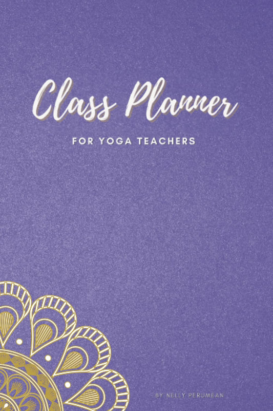 Yoga Teacher Planner to Create Purposeful Classes: Journal all your yoga classes to record your theme, peak pose, sequence, accessible poses, targeted ... gives also tips to create purposeful classes - 5157