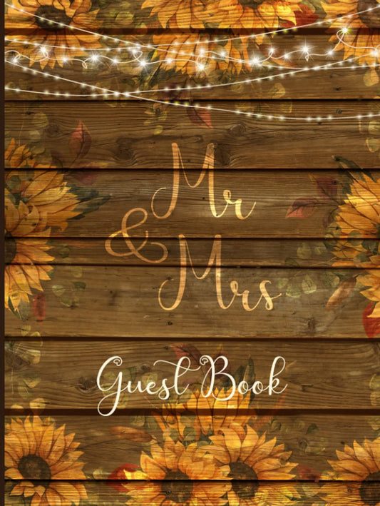 Mr & Mrs Guest Book: Large Rustic Chic Guest Book for Wedding Reception | Perfect Gift for Brides | Sunflower & Brown Wood Design - 4040